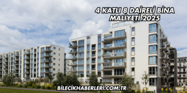 4 Katlı 8 Daireli Bina Maliyeti 2025