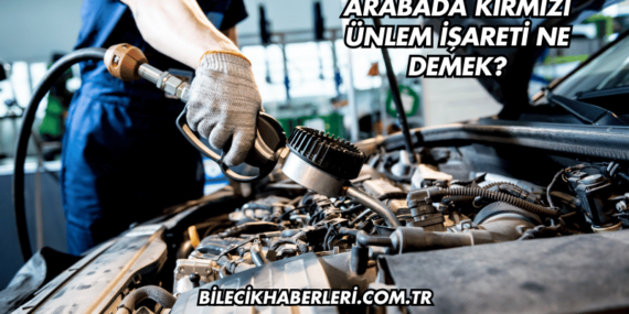 Arabada Kırmızı Ünlem İşareti Ne Demek?