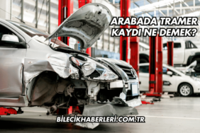 Arabada Tramer Kaydı Ne Demek?