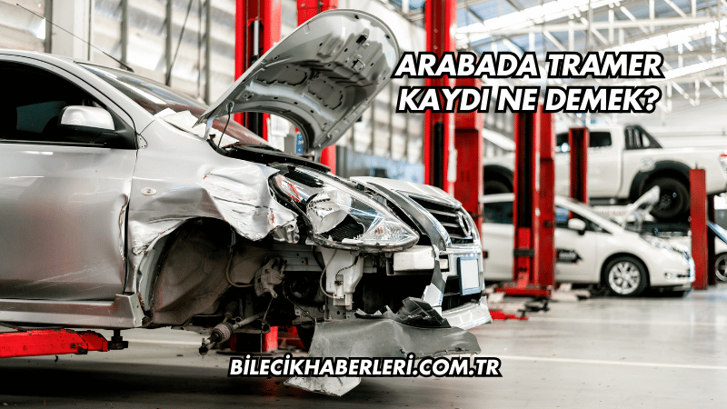 Arabada Tramer Kaydı Ne Demek?