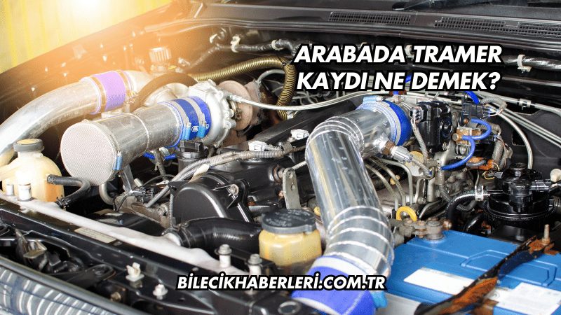 Arabada Tramer Kaydı Ne Demek?