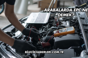 Arabalarda EPC Ne Demek?