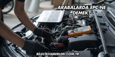 Arabalarda EPC Ne Demek?