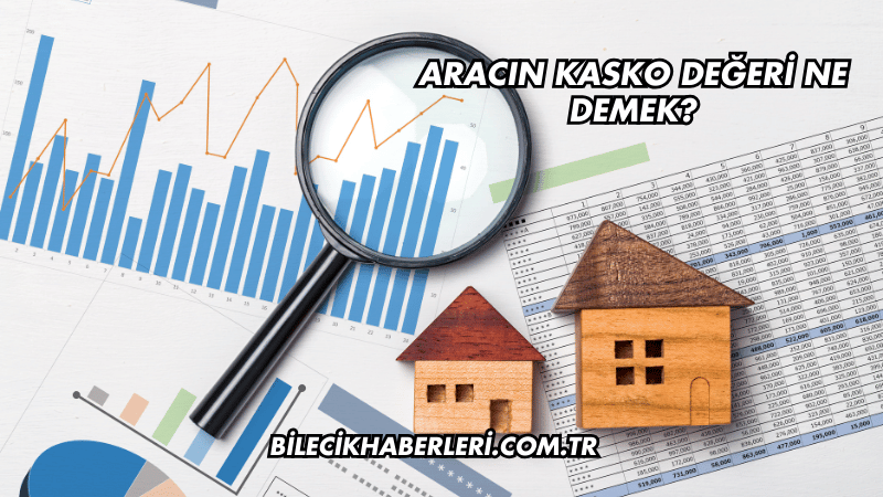 Aracın Kasko Değeri Ne Demek?