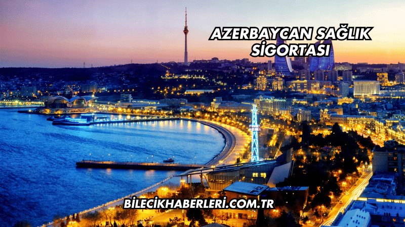 Azerbaycan Sağlık Sigortası