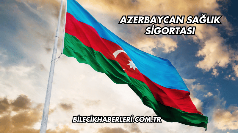 Azerbaycan Sağlık Sigortası