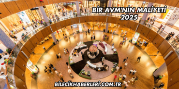 Bir AVM'nin Maliyeti 2025