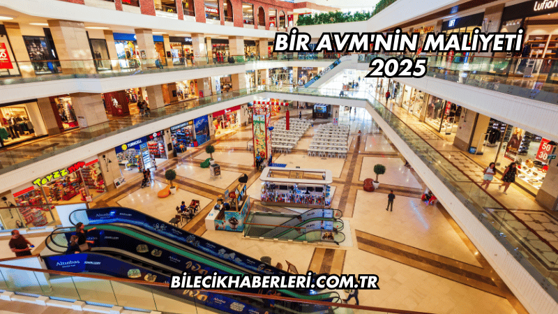 Bir AVM'nin Maliyeti 2025