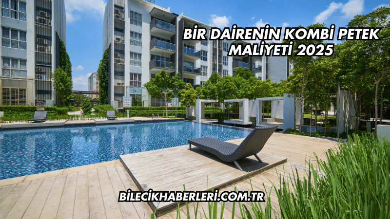 Bir Dairenin Kombi Petek Maliyeti 2025