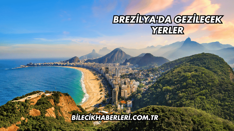 Brezilya'da Gezilecek Yerler