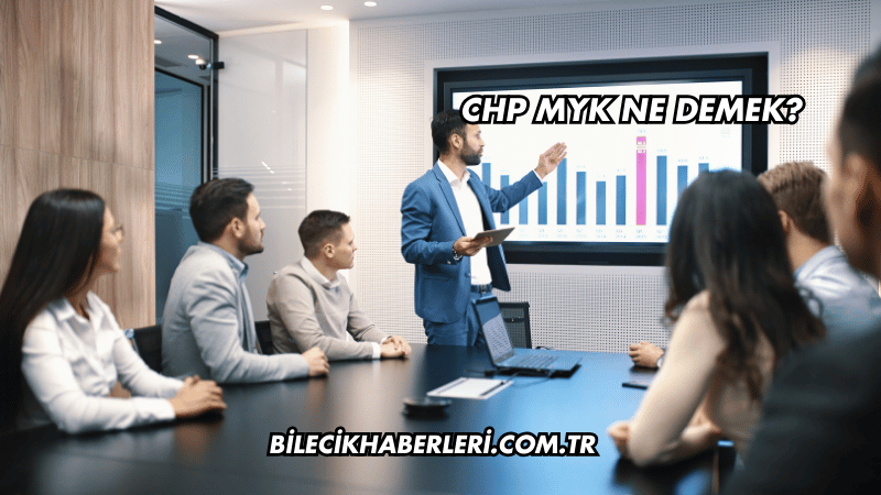 CHP MYK Ne Demek?