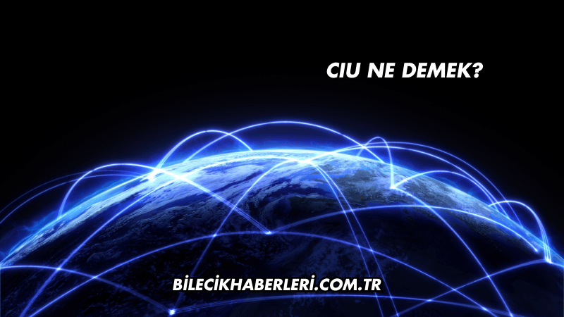 Cıu Ne Demek?