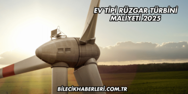 Ev Tipi Rüzgar Türbini Maliyeti 2025
