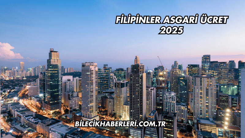 Filipinler Asgari Ücret 2025