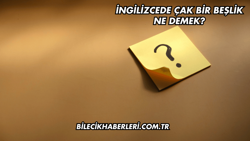 İngilizcede Çak Bir Beşlik Ne Demek?