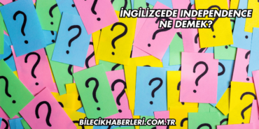 İngilizcede Independence Ne Demek?