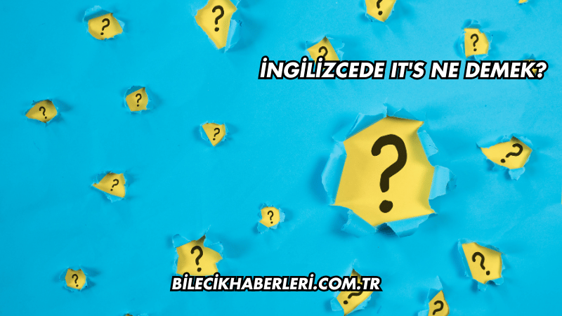 İngilizcede It's Ne Demek?
