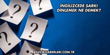 İngilizcede Şarkı Dinlemek Ne Demek?