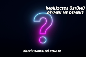 İngilizcede Üstünü Giymek Ne Demek?