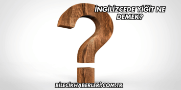 İngilizcede Yiğit Ne Demek?