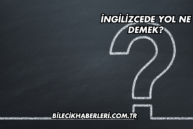 İngilizcede Yol Ne Demek?