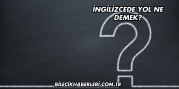 İngilizcede Yol Ne Demek?