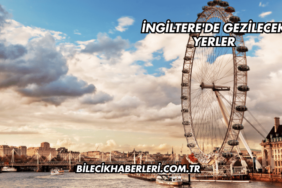 İngiltere'de Gezilecek Yerler