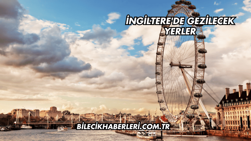 İngiltere'de Gezilecek Yerler