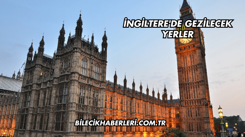 İngiltere'de Gezilecek Yerler
