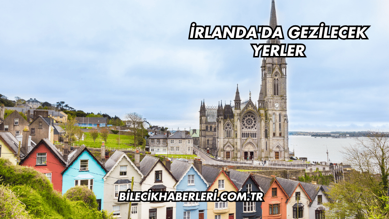 İrlanda'da Gezilecek Yerler
