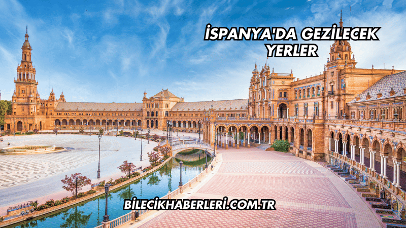 İspanya'da Gezilecek Yerler