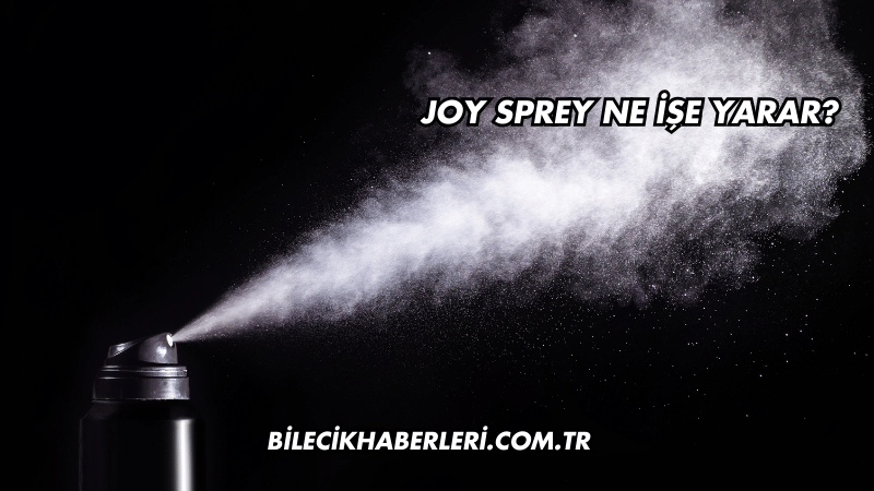 Joy Sprey Ne İşe Yarar?