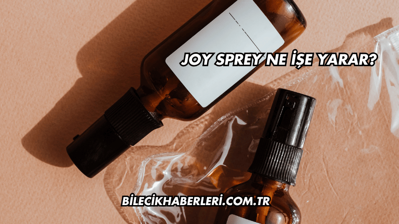 Joy Sprey Ne İşe Yarar?
