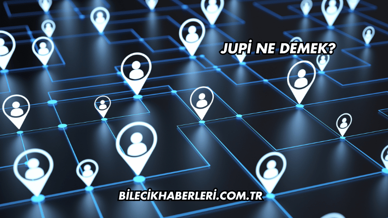 Jupi Ne Demek?