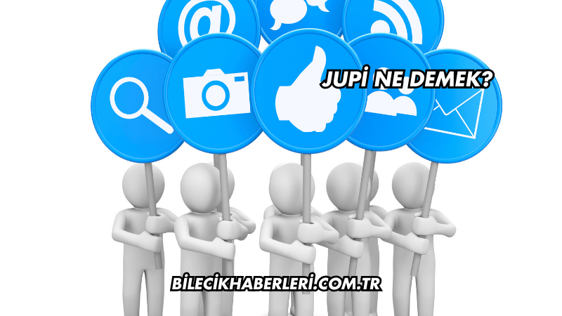 Jupi Ne Demek?