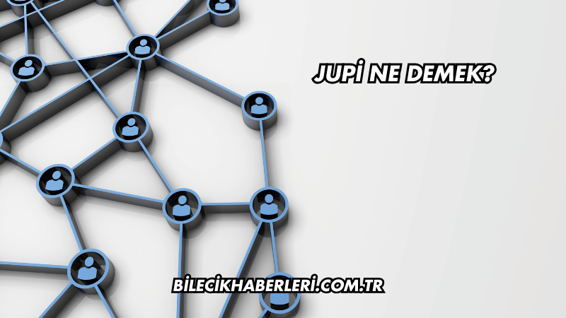 Jupi Ne Demek?