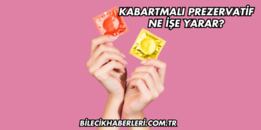 Kabartmalı Prezervatif Ne İşe Yarar?