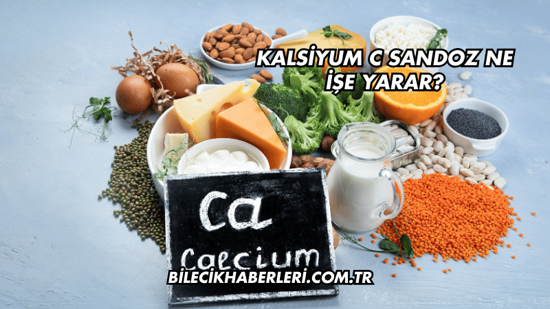 Kalsiyum C Sandoz Ne İşe Yarar?