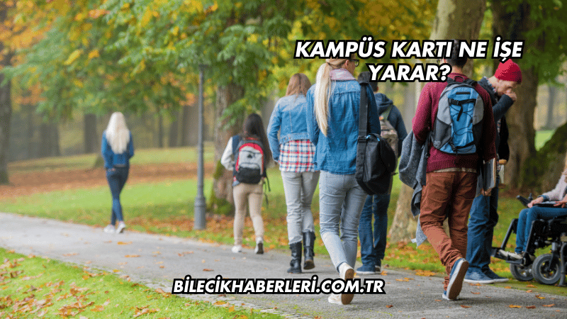 Kampüs Kartı Ne İşe Yarar?