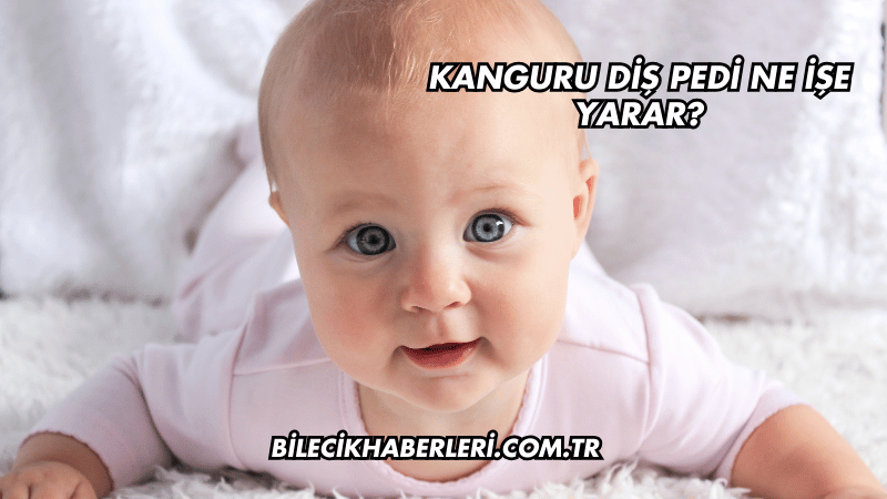 Kanguru Diş Pedi Ne İşe Yarar?