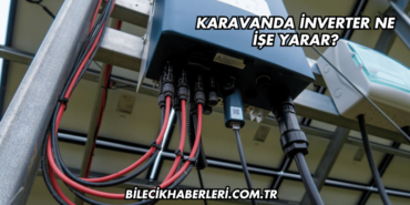 Karavanda İnverter Ne İşe Yarar?