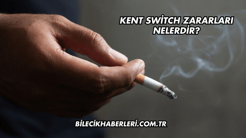 Kent Switch Zararları Nelerdir?
