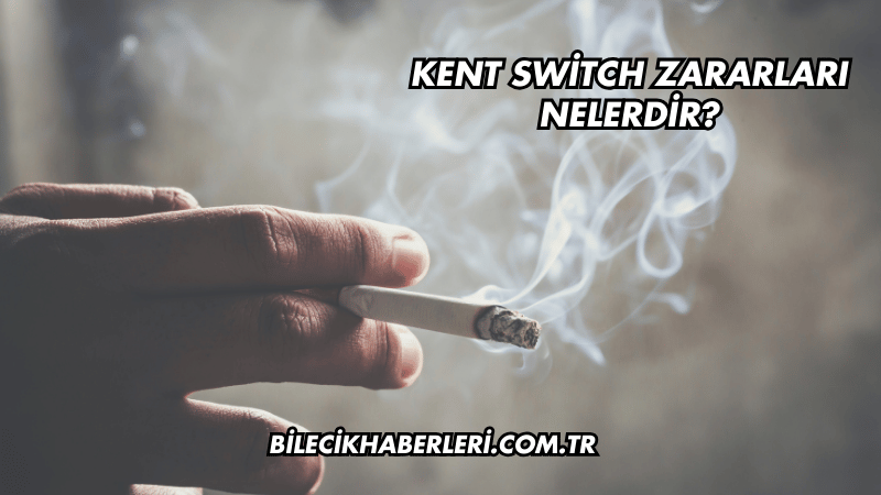 Kent Switch Zararları Nelerdir?