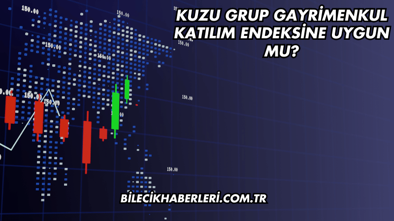 Kuzu Grup Gayrimenkul Katılım Endeksine Uygun mu?