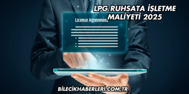 LPG Ruhsata İşletme Maliyeti 2025