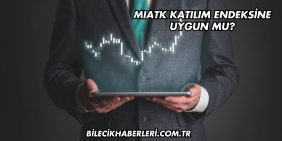 MIATK Katılım Endeksine Uygun mu?