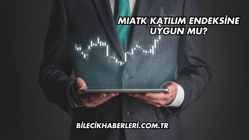 MIATK Katılım Endeksine Uygun mu?