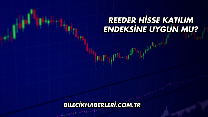 Reeder Hisse Katılım Endeksine Uygun mu?