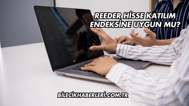 Reeder Hisse Katılım Endeksine Uygun mu?