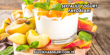 Şeftalili Yoğurt Faydaları